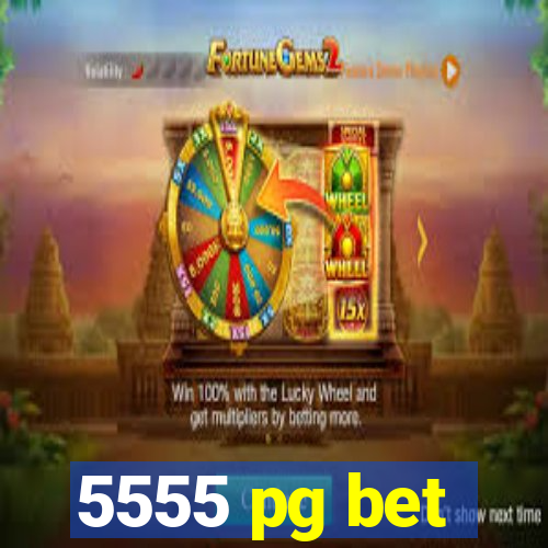5555 pg bet